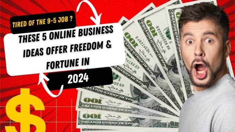 Tired Of The 9-5 Job ? These 5 Online Business Ideas Offer Freedom & Fortune In 2024 1 ONLINE BUSINESS IDEAS
